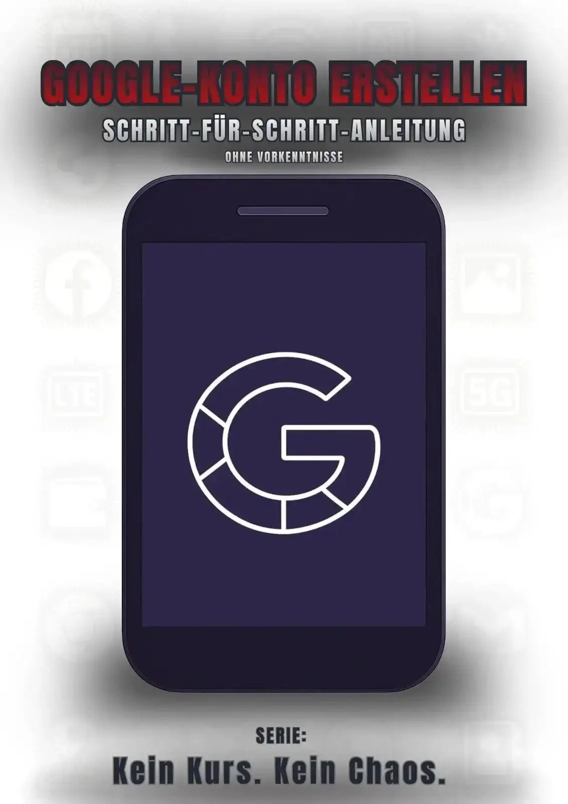 Google - Konto Erstellen - Schritt für Schritt - SmartLife - Ratgeber